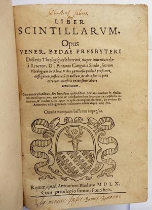 Liber scintillarum. Opus vener. Bedae presbyteri Doctoris Theologiq ; celeberrimi, nuper inventum...