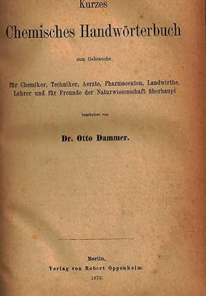 Kurzes Chemisches Handwörterbuch zum Gebrauche für Chemiker, Techniker, Aerzte, Pharmaceuten, Lan...