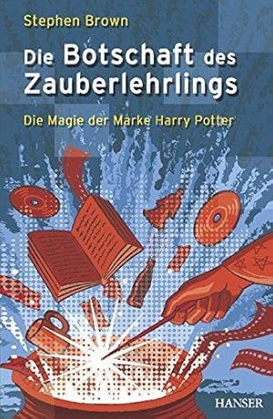 Bild des Verkufers fr Die Botschaft des Zauberlehrlings - Die Magie der Marke Harry Potter zum Verkauf von Die Buchgeister