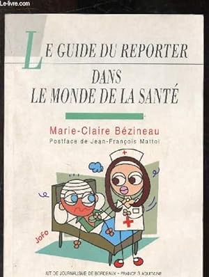 Bild des Verkufers fr Le guide du reporter : Dans le monde de la sant zum Verkauf von Le-Livre