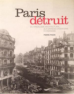 Image du vendeur pour Paris dtruit du vandalisme architectural aux grandes oprations d'urbanisme mis en vente par A Balzac A Rodin