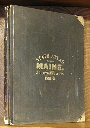 STUART'S ATLAS OF THE STATE OF MAINE - 1981-1892 - INCLUDING STATISTICS AND DESCRIPTIONS OF ITS H...