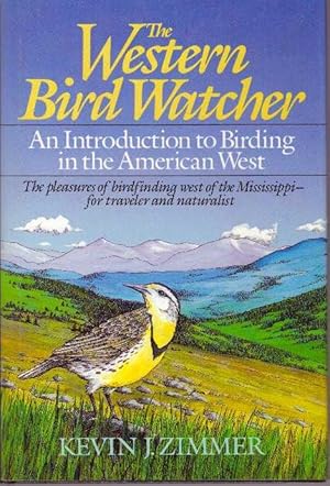 Seller image for THE WESTERN BIRD WATCHER; An Introduction to Birding in the American West for sale by High-Lonesome Books