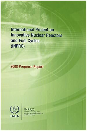 Seller image for International Project on Innovative Nuclear Reactors and Fuel Cycles (INPRO): 2008 Progress Report for sale by Diatrope Books