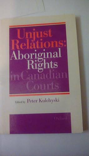 Unjust Relations: Aboriginal Rights in Canadian Courts