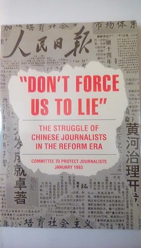Seller image for Don't Force Us to Lie: The Struggle of Chinese Journalists in the Reform Era for sale by Early Republic Books