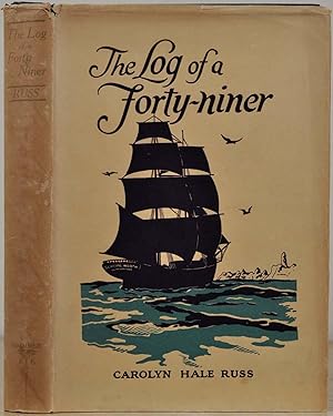 Seller image for THE LOG OF A FORTY-NINER. Journal of a Voyage from Newburyport to San Francisco on the Brig General Worth Commanded by Captain Samuel Walton. Kept by Richard Hale Newbury, Mass. for sale by Kurt Gippert Bookseller (ABAA)