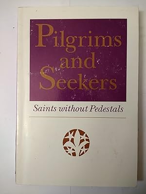Imagen del vendedor de Pilgrims and Seekers: Saints Without Pedestals a la venta por Early Republic Books