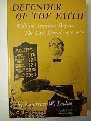 defender of the faith william jennings bryan: the last decade 1915-1925