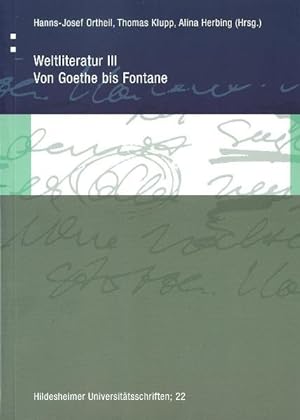 Bild des Verkäufers für Weltliteratur Band III [3] : Von Goethe bis Fontane / Universität Hildesheim: Hildesheimer Universitätsschriften ; 22 zum Verkauf von Bücher bei den 7 Bergen
