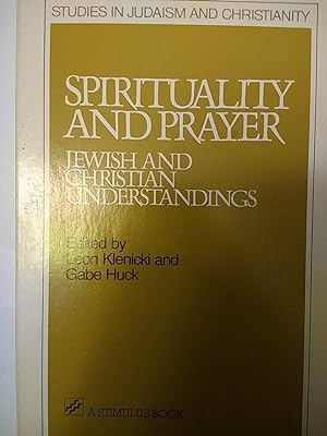 Spirituality and Prayer: Jewish and Christian Understandings (Studies in Judaism and Christianity)