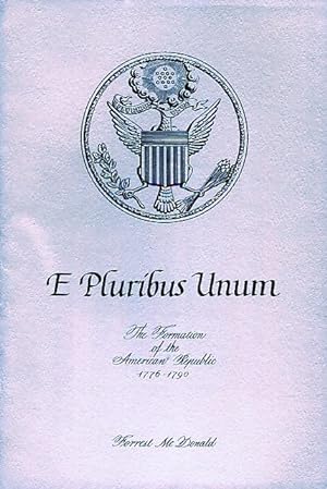 E Pluribus Unum: The Formation of the American Republic 1776-1790