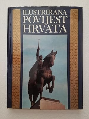Seller image for Ilustrirana Povijest Hrvata for sale by Karl Theis