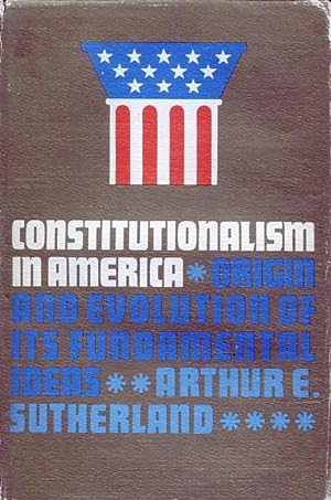 Constitutionalism In America: Origin And Evolution Of Its Fundamental Ideas