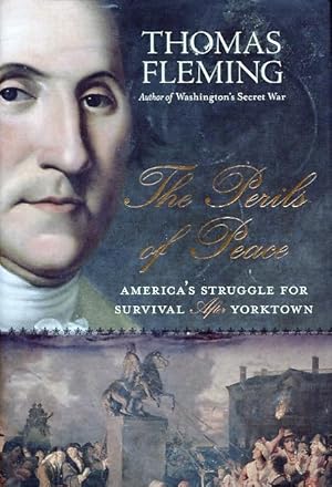 Image du vendeur pour The Perils of Peace: America's Struggle For Survival After Yorktown mis en vente par Kenneth A. Himber