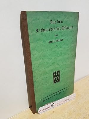 Immagine del venditore per Aus dem Liebesleben der Pflanzen / Heinz Welten / Wege zum Wissen ; 45 venduto da Roland Antiquariat UG haftungsbeschrnkt