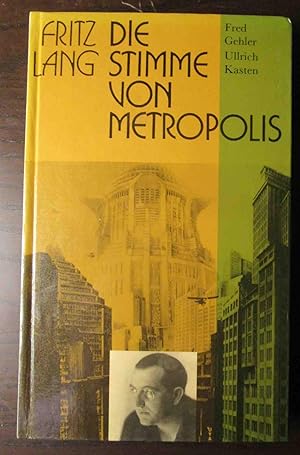 Fritz Lang. Die Stimme von Metropolis.