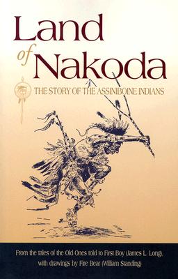 Seller image for Land of Nakoda: The Story of the Assiniboine Indians (Paperback or Softback) for sale by BargainBookStores