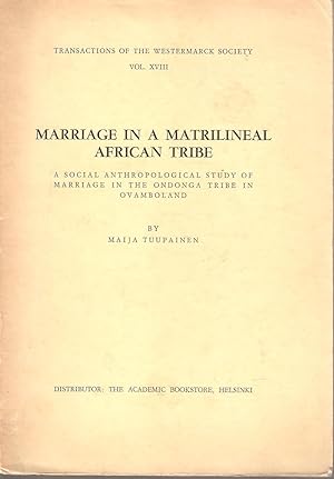 Image du vendeur pour Marriage in a Matrilineal African Tribe : A Social Anthropological Study of Marriage in the Ondonga Tribe in Ovamboland mis en vente par Snookerybooks