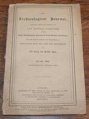 Seller image for The Archaeological Journal Published Under the Direction of the Central Committee of the Royal Archaeological Institute of Great Britain and Ireland, No. 102, June 1869, For Researches into the Early and Middle Ages for sale by Bailgate Books Ltd