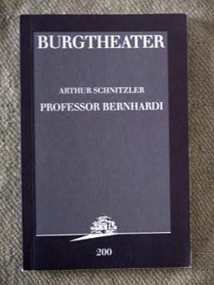 Professor Bernhardi. Komödie in fünf Akten. Burgtheater Wien, Programmbuch Nr. 200. Premiere: 9. ...