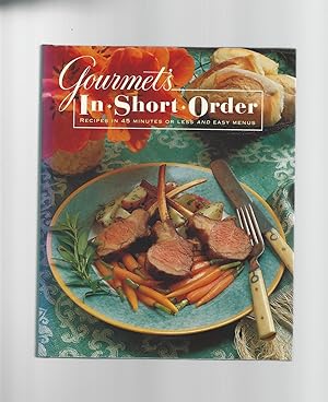 Bild des Verkufers fr Gourmet's In Short Order : Recipes in 45 Minutes or Less and Easy Menus zum Verkauf von Mom and Pop's Book Shop,