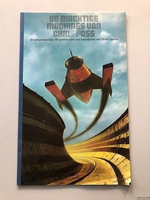 Bild des Verkufers fr De machtige machines van Chris Foss. 10 oorspronkelijke SF-posters met een intorductie van Brian Aldiss zum Verkauf von Klondyke