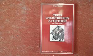 Imagen del vendedor de Trois catastrophes  Pontoise en 1788-1789. L'orage du 13 juillet 1788, l'hiver, la disette - Etude d'Administration et de M urs sous l'Ancien Rgime a la venta por Librairie de la Garenne