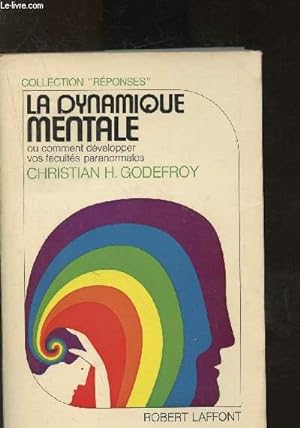 Seller image for La dynamique mentale ou comment dvelopper vos facults paranormales for sale by Le-Livre