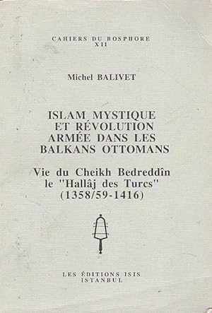 Seller image for Islam, mystique et rvolution arme dans les Balkans Ottomans. Vie du Cheikh Bendreddn le ''Hallj des Turcs'' (1358 / 59-416) for sale by LIBRERA GULLIVER