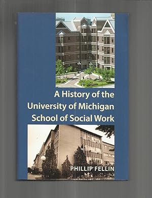 Image du vendeur pour A HISTORY OF THE UNIVERSITY OF MICHIGAN SCHOOL OF SOCIAL WORK. mis en vente par Chris Fessler, Bookseller