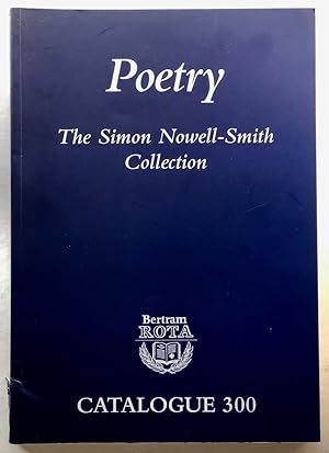 Seller image for Bertram Rota Catalogue 300: Poetry - The Simon Nowell-Smith Collection for sale by George Ong Books