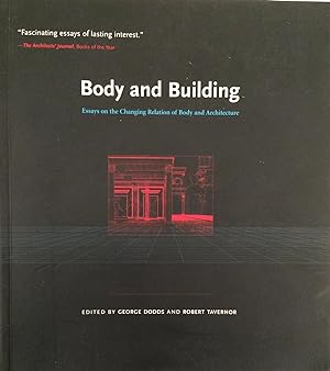 Immagine del venditore per Body and Building Essays on the Changing Relation of Body and Architecture venduto da A Balzac A Rodin