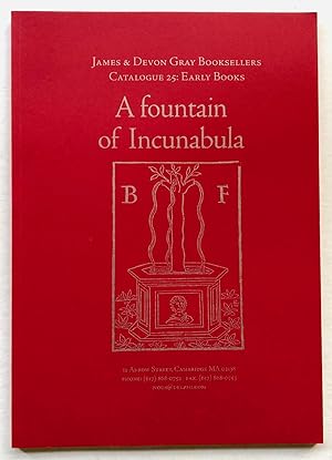 James and Devon Gray Booksellers Catalogue 25: Early Books - A Fountain of Incunabula