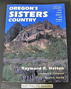 Oregon's Sisters Country A Portrait of Its Lands Waters and People (Signed Copy)