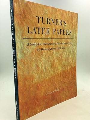 Seller image for TURNER'S LATER PAPERS: A Study of the Manufacture, Selection and Use of his Drawing Papers 1820-1851 for sale by Kubik Fine Books Ltd., ABAA