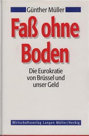 Bild des Verkufers fr Fass ohne Boden : die Eurokratie von Brssel und unser Geld. Die Eurokratie von Brssel und unser Geld zum Verkauf von Schrmann und Kiewning GbR