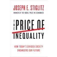 Bild des Verkufers fr The Price of Inequality: How Today's Divided Society Endangers Our Future zum Verkauf von eCampus