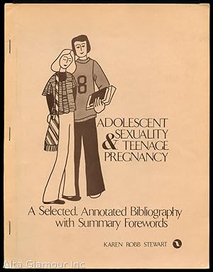 Bild des Verkufers fr ADOLESCENT SEXUALITY & TEENAGE PREGNANCY. A SELECTED, ANNOTATED BIBLIOGRAPHY WITH SUMMARY FOREWORDS zum Verkauf von Alta-Glamour Inc.