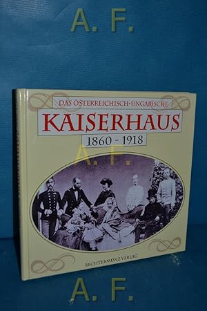 Bild des Verkufers fr Das sterreichisch-ungarische Kaiserhaus 1860 - 1918. zum Verkauf von Antiquarische Fundgrube e.U.