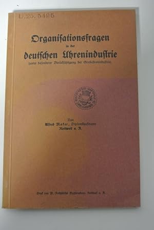 Organisationsfragen in der deutschen Uhrenindustrie (unter besonderer Berücksichtigung der Großuh...