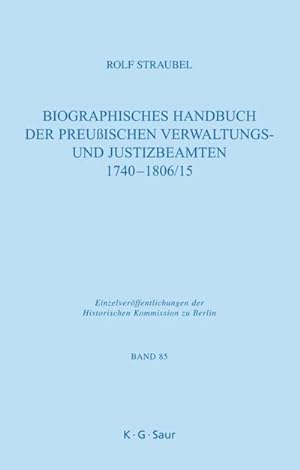Bild des Verkufers fr Biographisches Handbuch der preuischen Verwaltungs- und Justizbeamten 1740-1806/15 zum Verkauf von AHA-BUCH GmbH