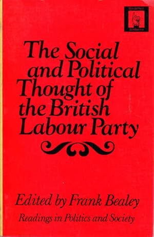 Imagen del vendedor de The Social and Political Thought of the British Labour Party: Readings in Politics and Society a la venta por Goulds Book Arcade, Sydney