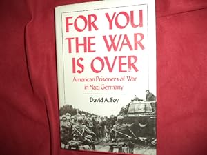 Seller image for For You the War is Over. American Prisoners of War in Nazi Germany. for sale by BookMine