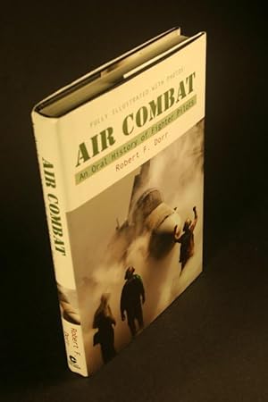 Bild des Verkufers fr Air Combat. An Oral History of Fighter Pilots. zum Verkauf von Steven Wolfe Books