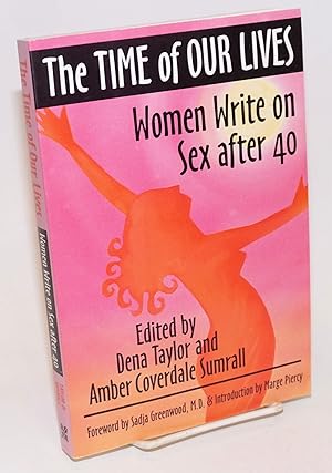 Seller image for The Time of Our Lives: women write on sex after 40 for sale by Bolerium Books Inc.