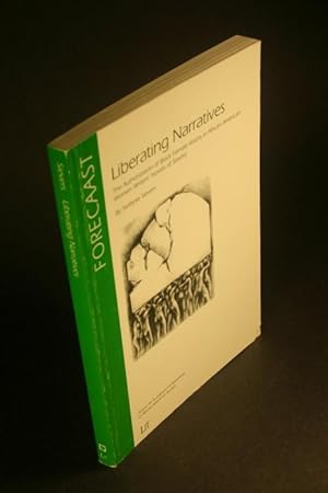 Imagen del vendedor de Liberating narratives. The authorization of black female voices in African American women writers' novels of slavery. a la venta por Steven Wolfe Books