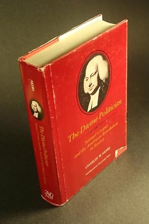 Imagen del vendedor de The divine politician : Samuel Cooper and the American Revolution in Boston. a la venta por Steven Wolfe Books