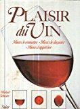Bild des Verkufers fr Plaisir Du Vin : Mieux Le Connatre, Mieux Le Dguster, Mieux L'apprcier zum Verkauf von RECYCLIVRE