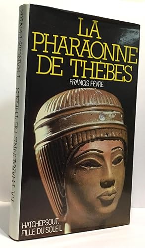 Immagine del venditore per La pharaonne de Thbes - Hatchepsout fille du soleil venduto da crealivres